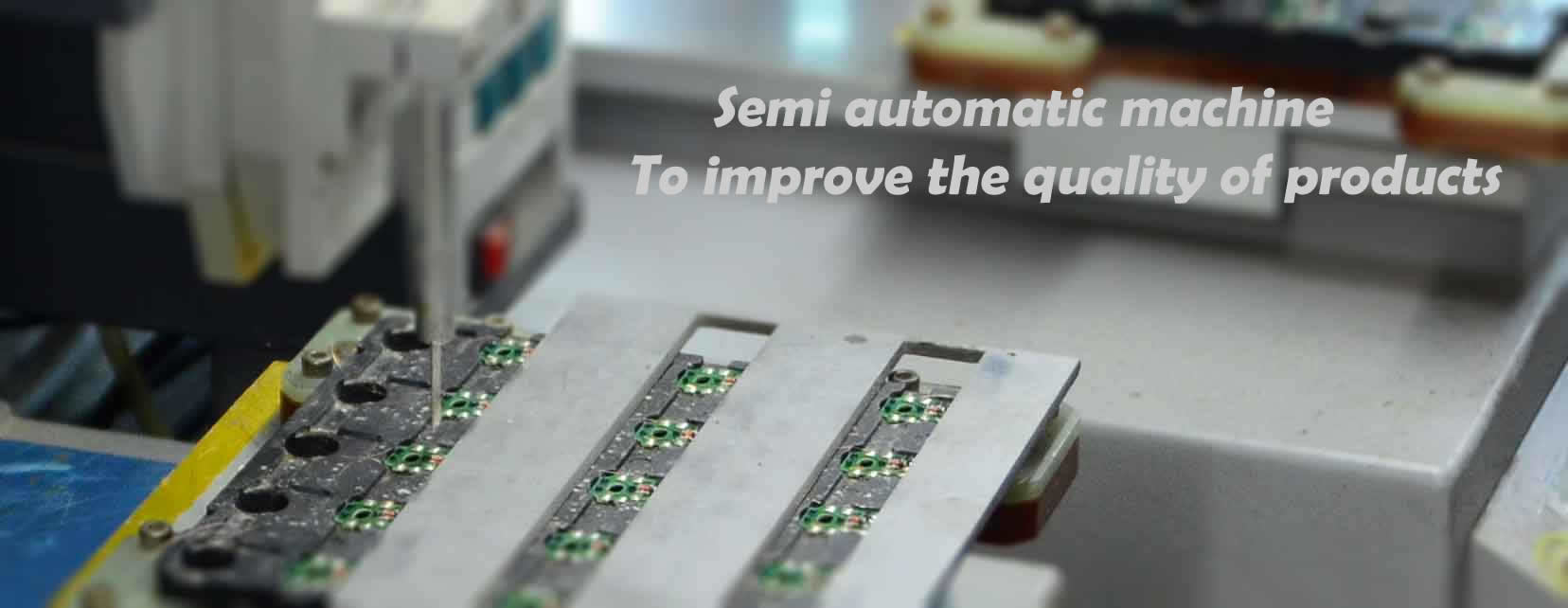  Semi automatic machine to  improve the quality of products